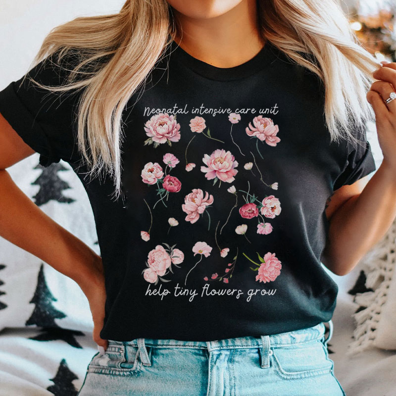 Neonatal Intensive Care Unit Help Ting Flowers Grow Nurse T-Shirt