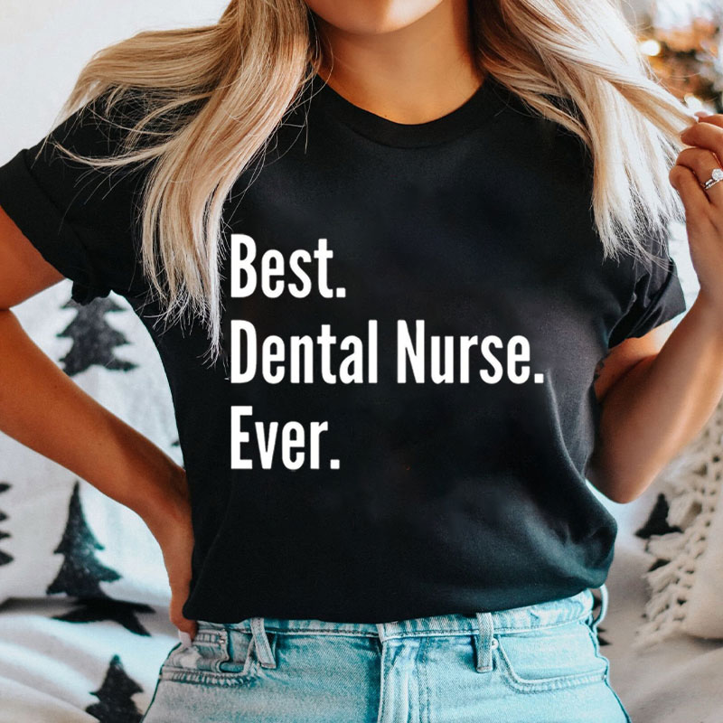 Best Dental Nurse Ever T-Shirt