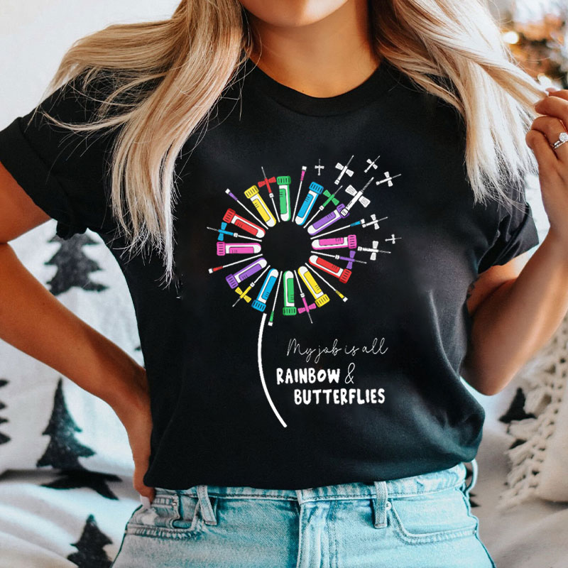 My Job Is All Rainbow And Butterflies Nurse T-Shirt