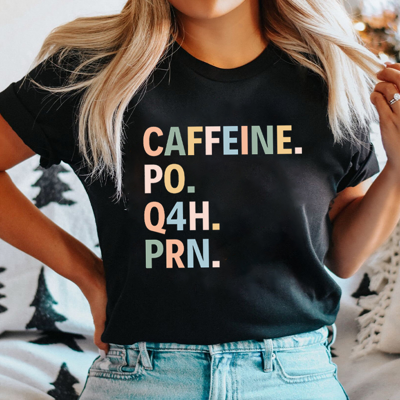 Caffeine Po Prn Nurse T-Shirt