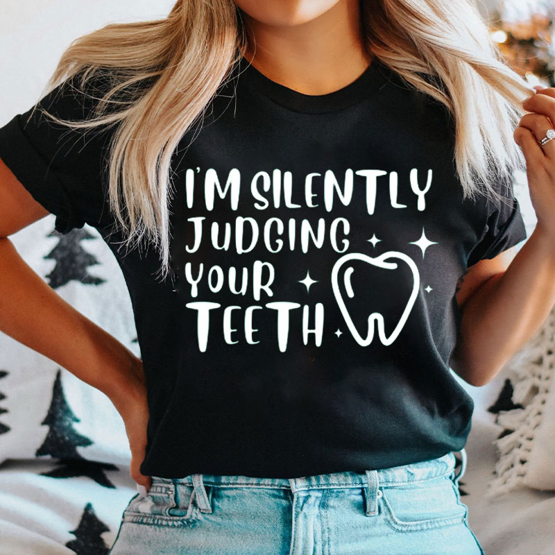 Cute Tooth I'm Silently Judging Your Teeth T-shirt