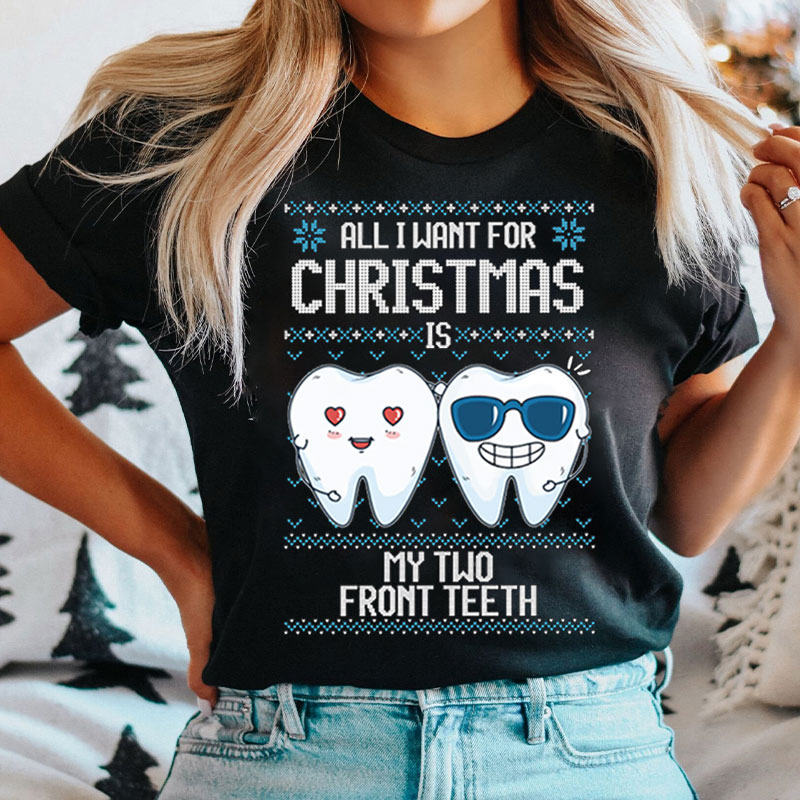 All I Want For Christmas Is My Two Front Teeth Nurse T-shirt