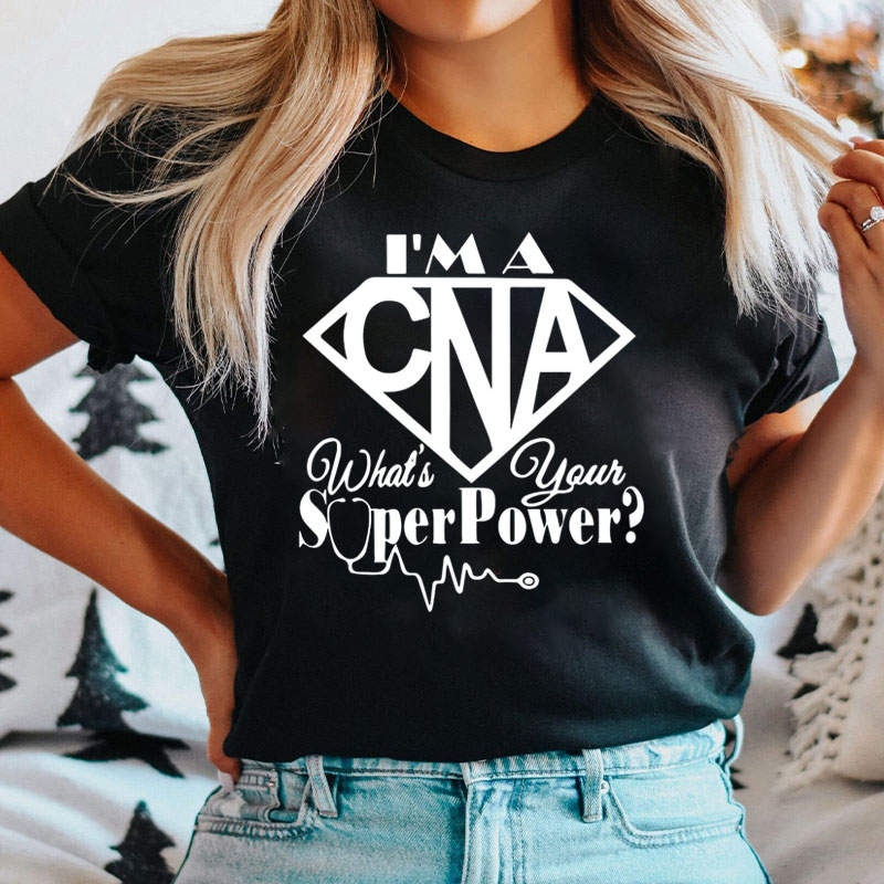 I'm A CNA What's Your Superpower Nurse T-Shirt
