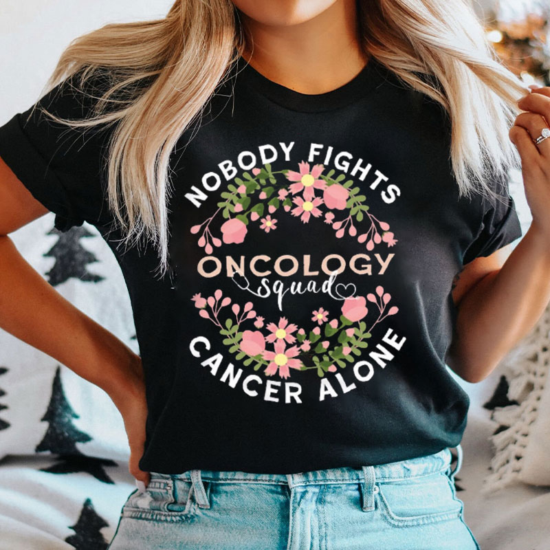 Nobody Fights Oncology Cancer Alone Nurse T-shirt