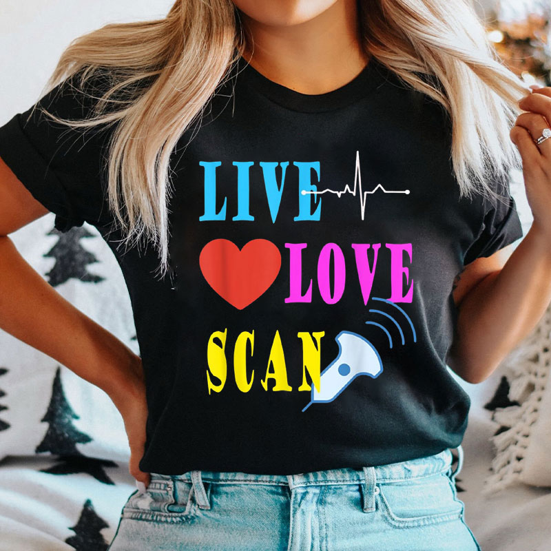 Live Love Scan Nurse T-Shirt
