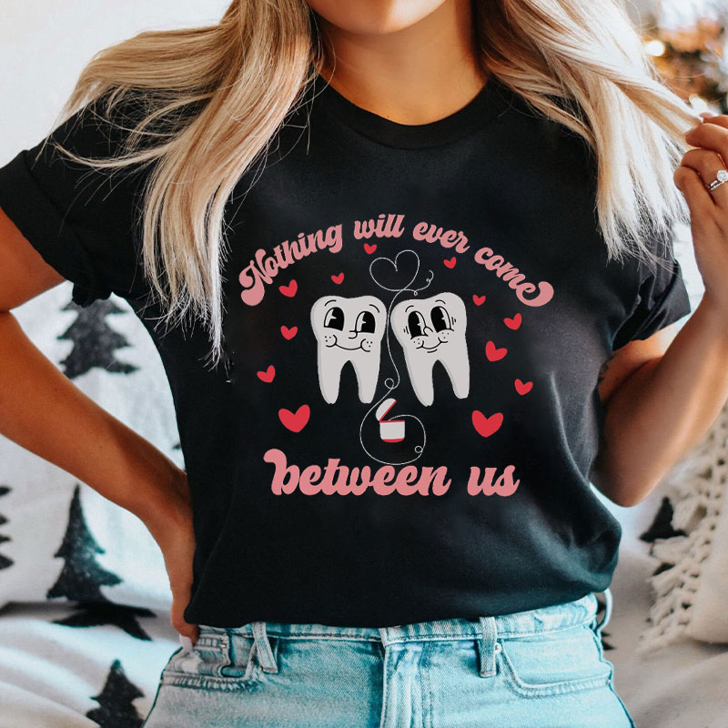 Nothing Will Ever Come Between Us Nurse T-Shirt