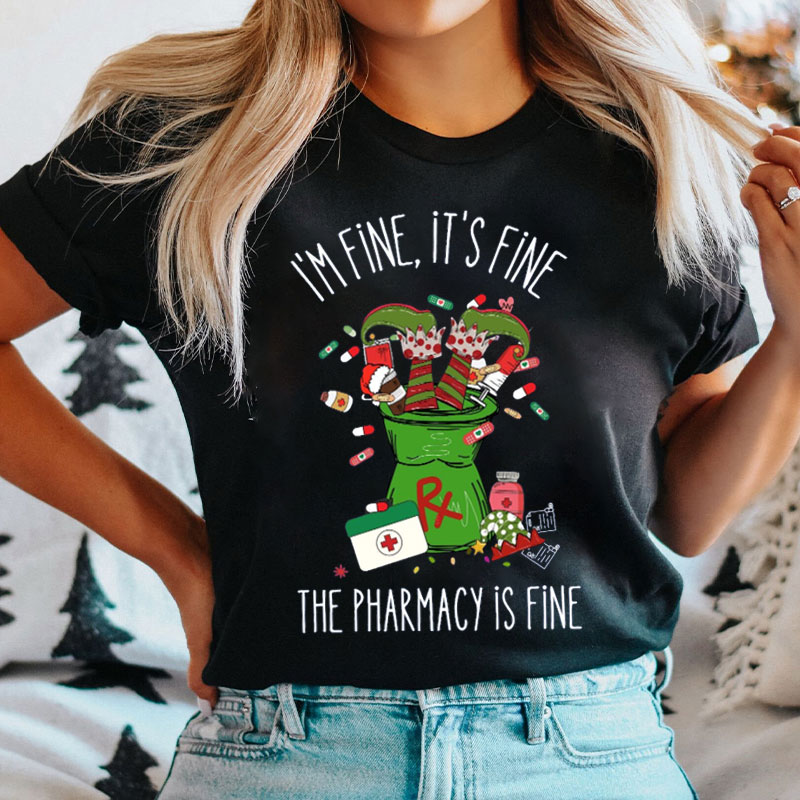 I'm Fine It's Fine The Pharmacy Is Fine Nurse T-shirt