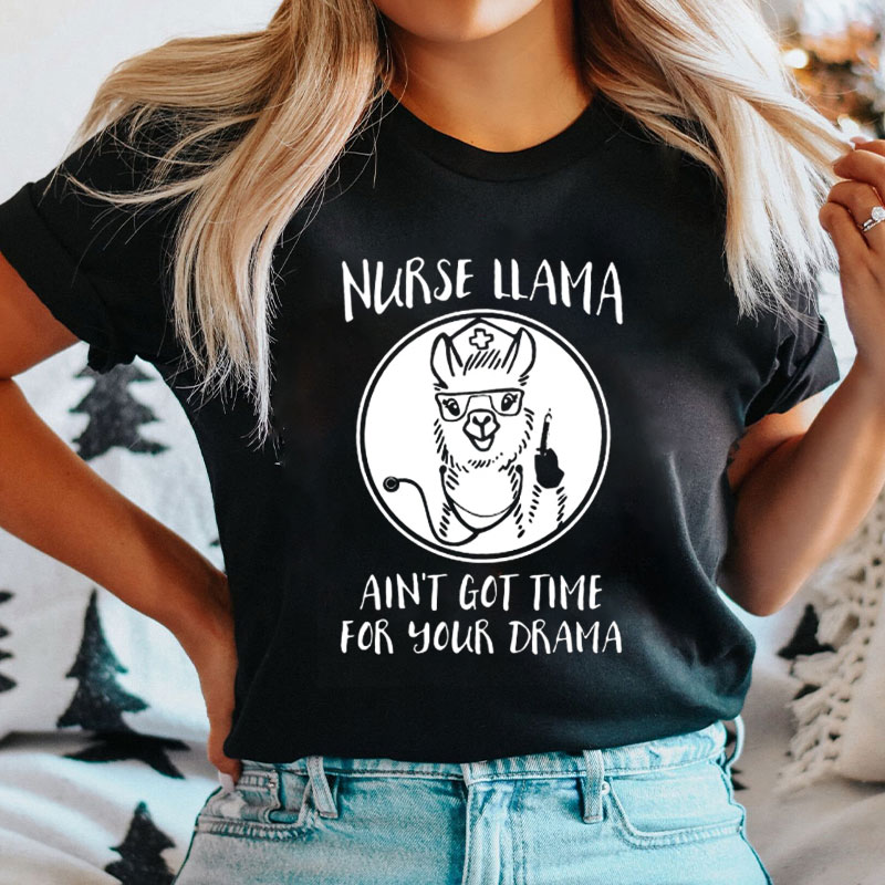 Nurse Llama Ain't Got Time For Your Dream Nurse T-Shirt