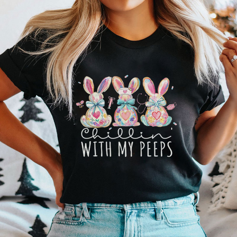 Chillin With My Peeps Nurse T-Shirt