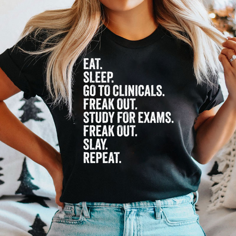 Eat Sleep Go To Clinicals Nurse T-Shirt