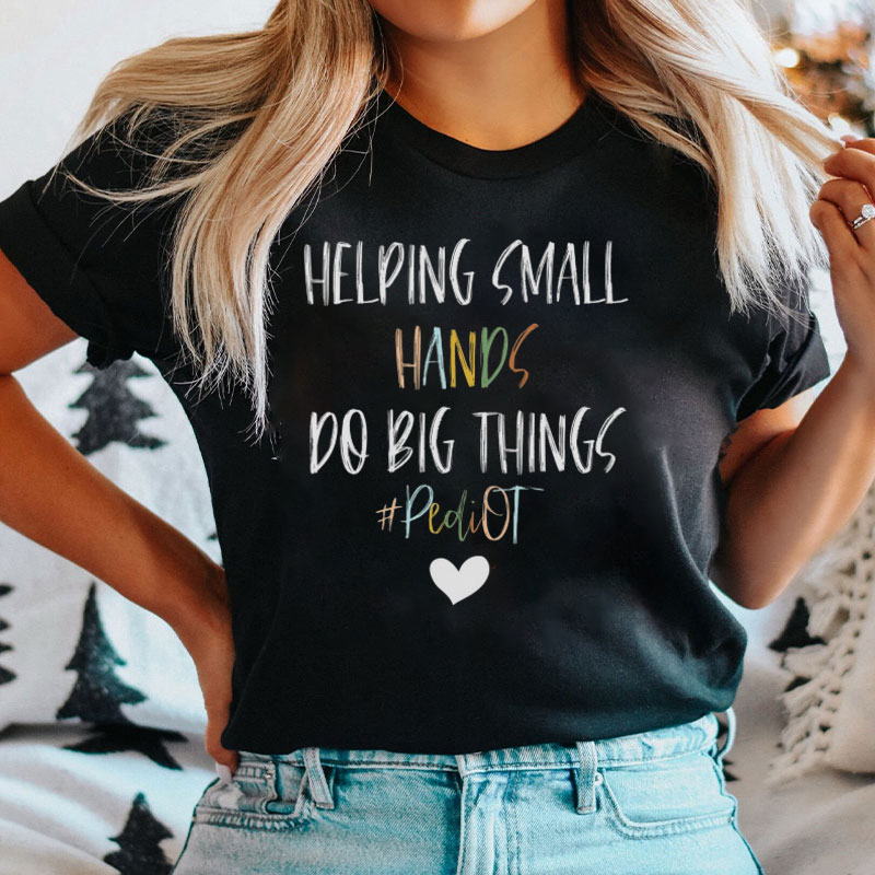 Helping Small Hands Do Big Things Nurse T-Shirt