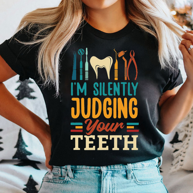 I'm Silently Judging Your Teeth Nurse T-shirt