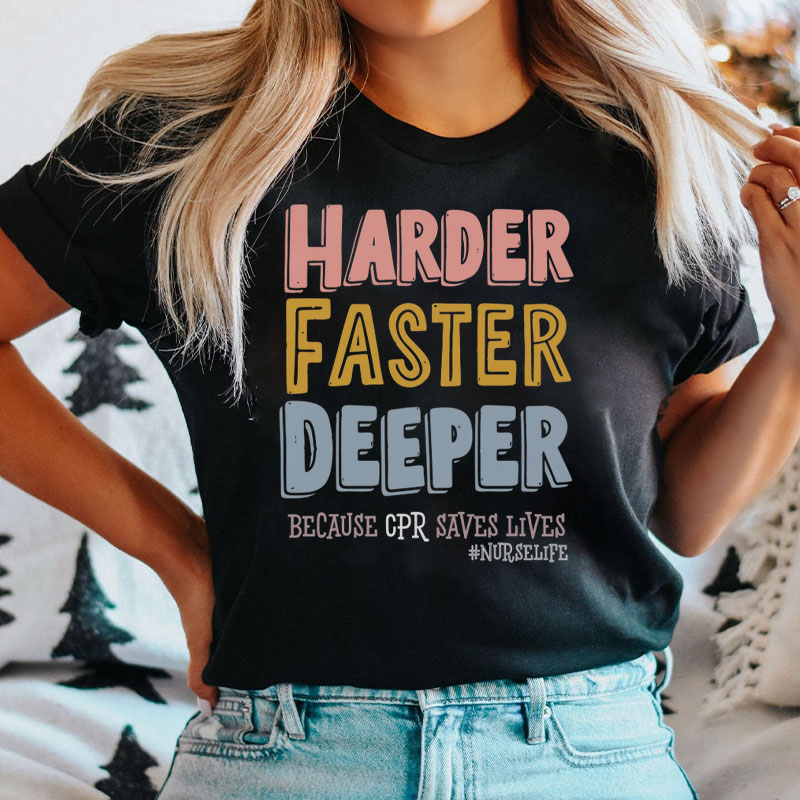 Harder Faster Deeper Nurse T-Shirt