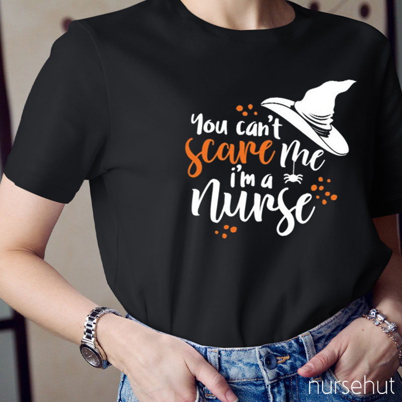 You Can't Scare Me I'm A Nurse T-Shirt