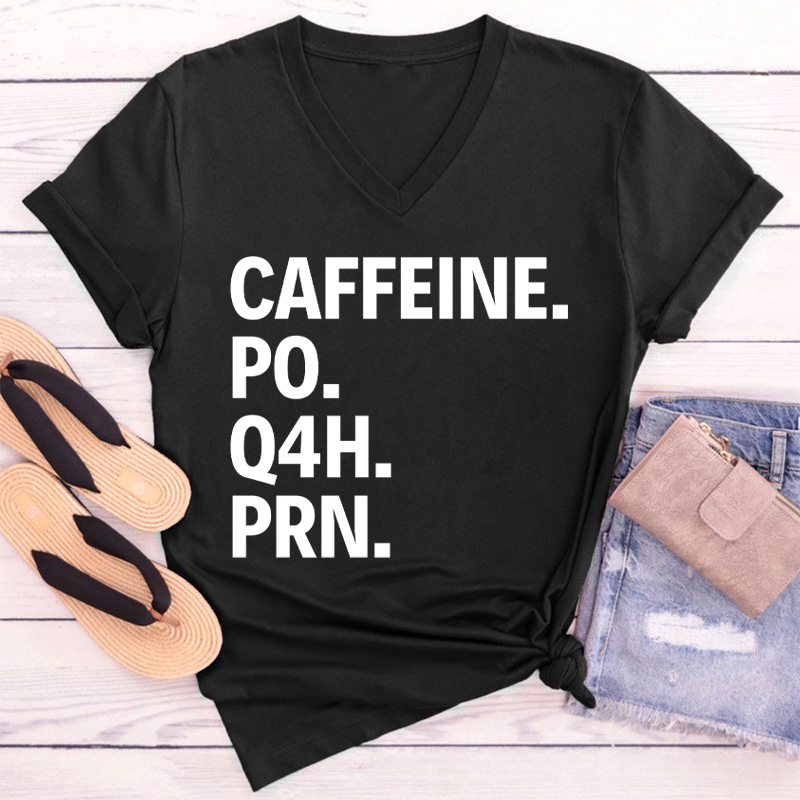 Caffeine Po Q4h Prn Nurse Female V-Neck T-Shirt