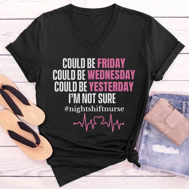 I'm Not Sure Night Shift Nursing Nurse Female V-Neck T-Shirt