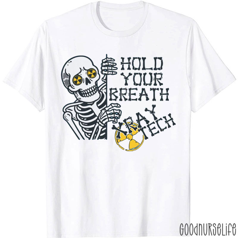 Hold Your Breath X-ray Tech T-Shirt