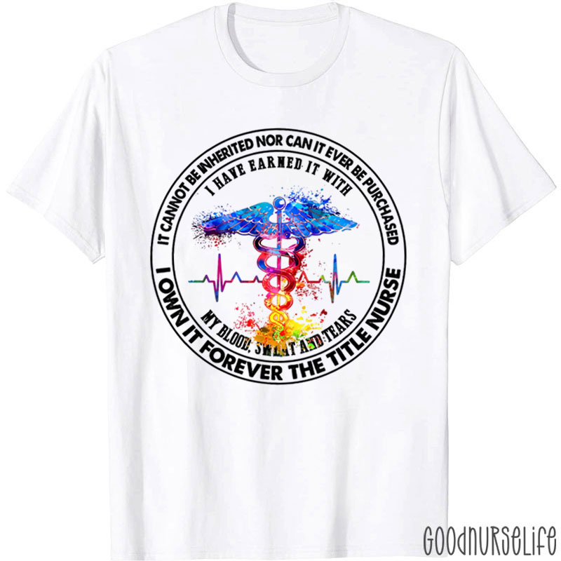 I Own It Forever The Title Nurse T-Shirt