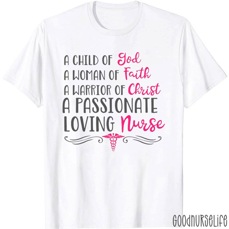 A Child Of God A Passionate Loving Nurse T-Shirt