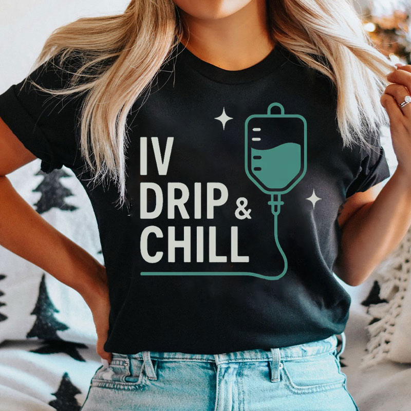 IV Drip And Chill T-Shirt