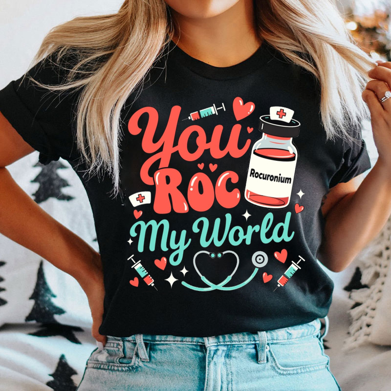 Anesthesiologist Rocuronium You Roc My World T-shirt