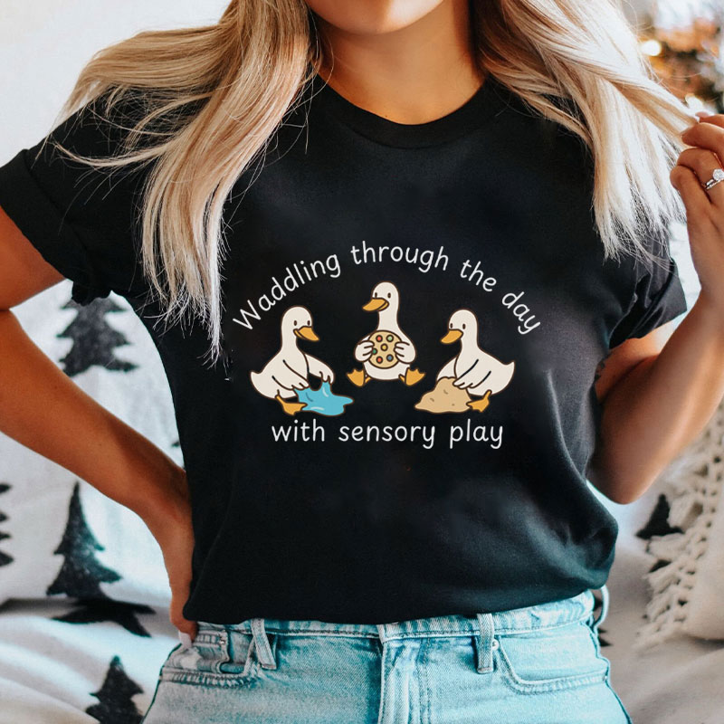 Waddling Through The Day With Sensory Play T-Shirt