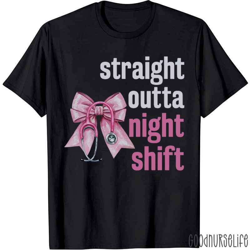 Straight Outta Night Shift Nurse T-Shirt