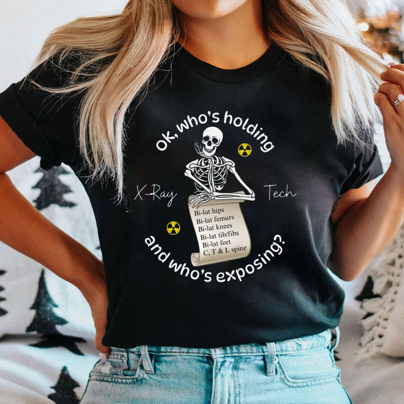 Ok Who's Holding And Who's Exposing X-ray Tech T-Shirt