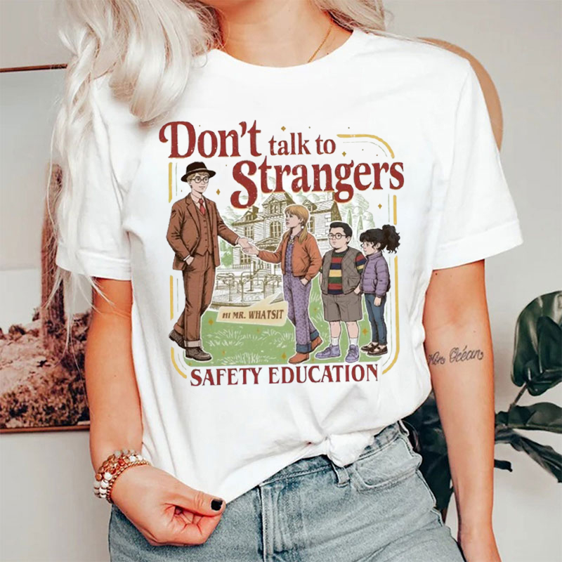 Don't Talk To Strangers T-shirt