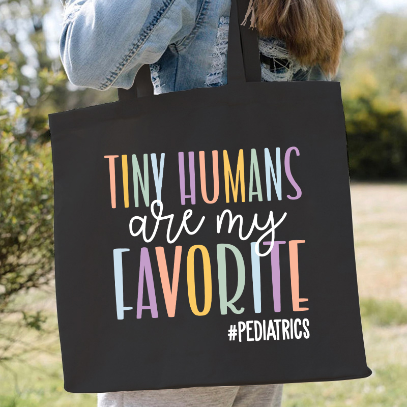 Tiny Humans Are My Favorite Nurse Tote Bag