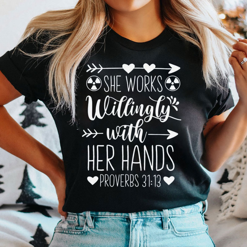 She Works Willingly With Her Hands T-Shirt
