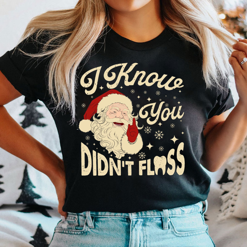 I Know You Didn't Floss Santa Spy T-Shirt