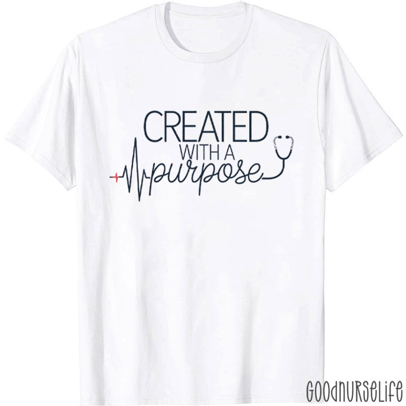 Created With A Purpose Nurse T-Shirt