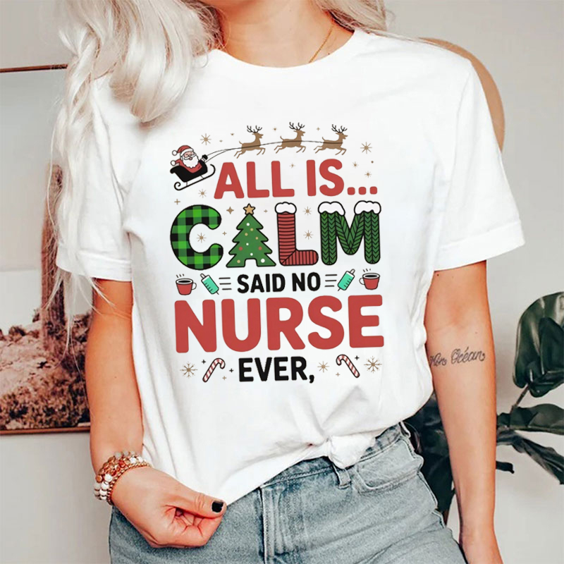 Funny Nurse All Is Calm Said No Nurse Ever T-Shirt