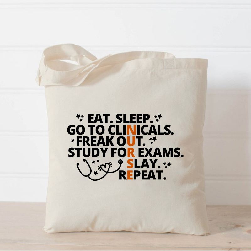 Eat Sleep Go To Clinicals Freak Out Study For Exams Nurse Tote Bag