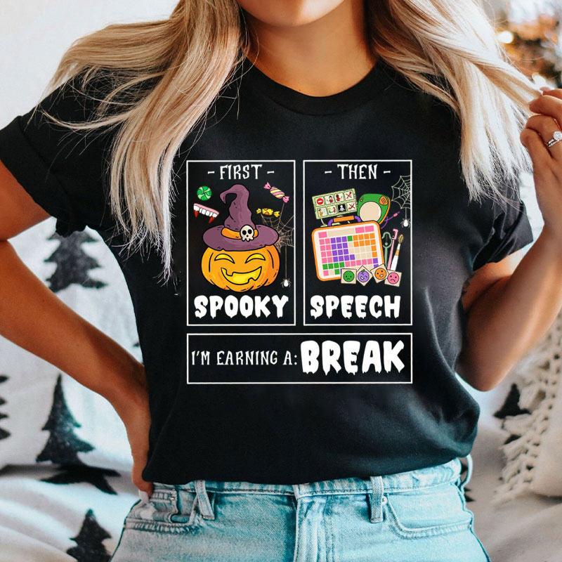 First Spooky Then Speech I'm Earning A Break T-Shirt