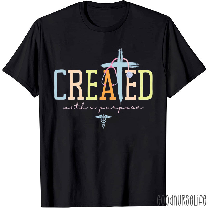 Created With A Purpose Nurse T-Shirt