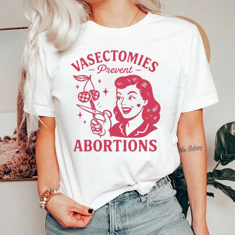 Vasectomies Prevent Abortions T-Shirt
