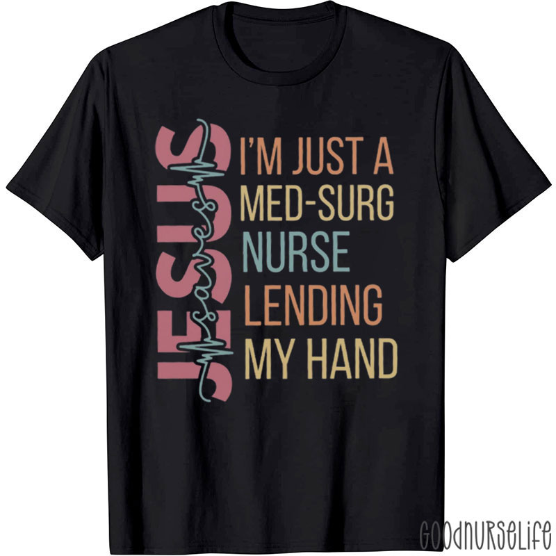 I'm Just A Med-Surg Nurse T-Shirt