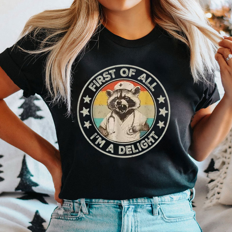First Of All I'm A Delight Nurse T-Shirt