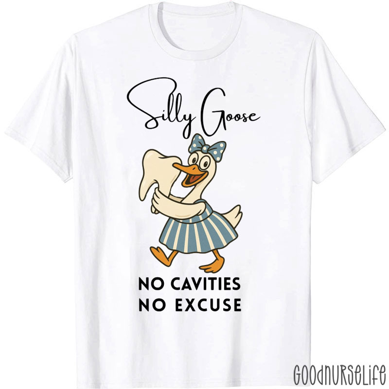Silly Goose No Cavities No Excuse Dental T-Shirt
