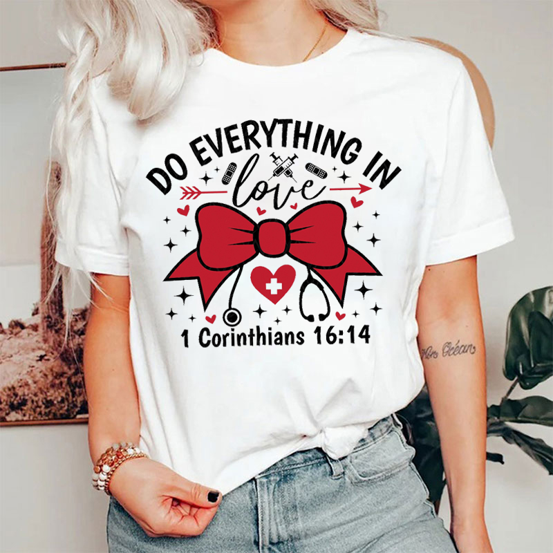 Do Everything In Love Nurse T-shirt