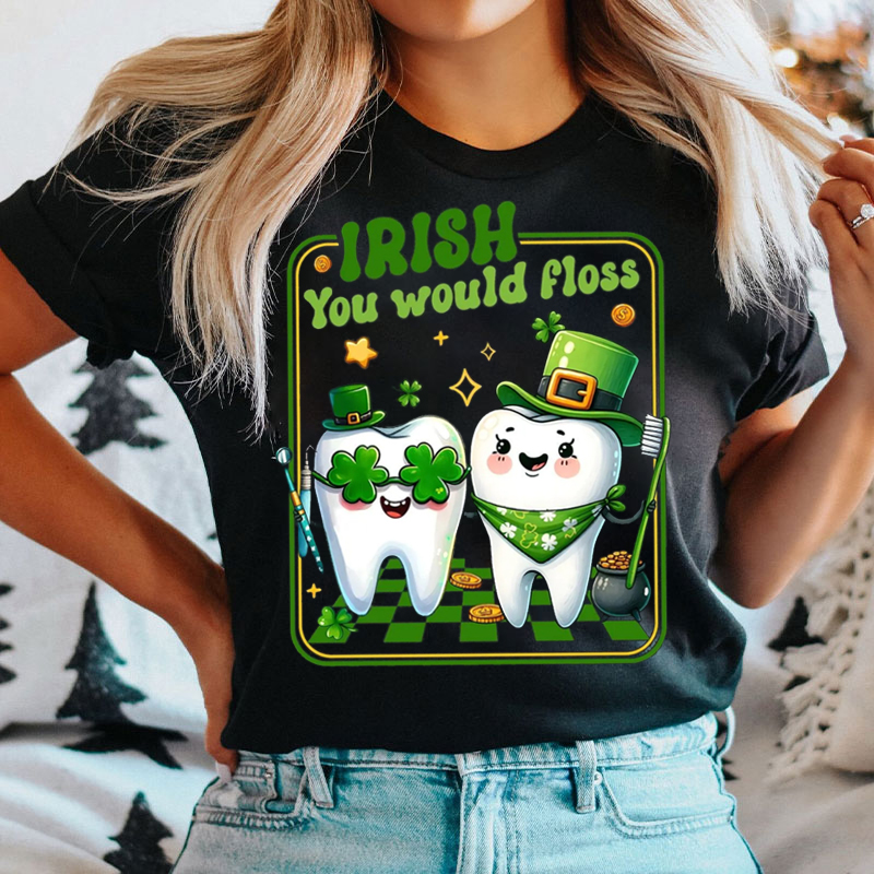 Dental Crew  Irish You Would Floss T-shirt
