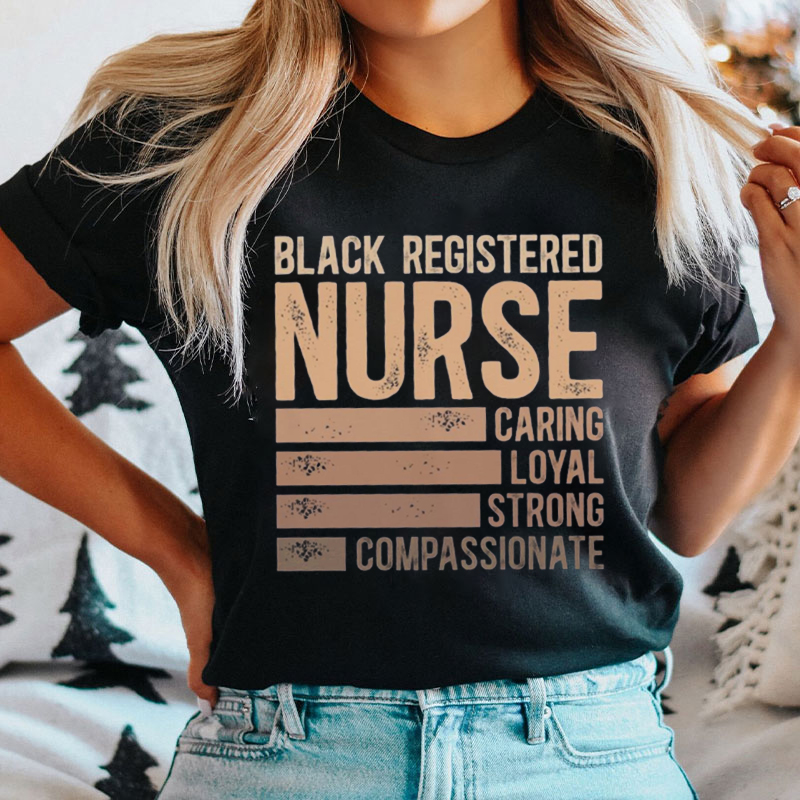 Caring Loyal Strong Compassionate Nurse T-shirt