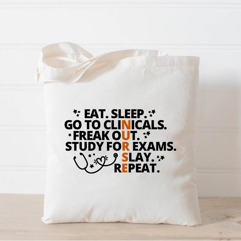 Eat Sleep Go To Clinicals Freak Out Study For Exams Nurse Tote Bag