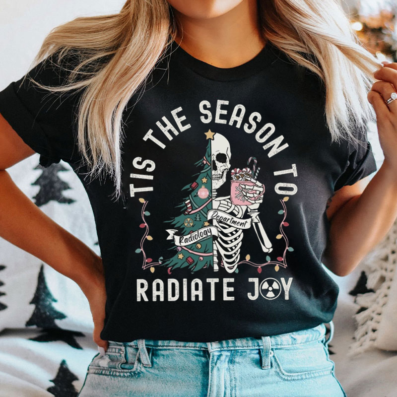 Tis The Season To Radiate Joy Skeleton T-Shirt