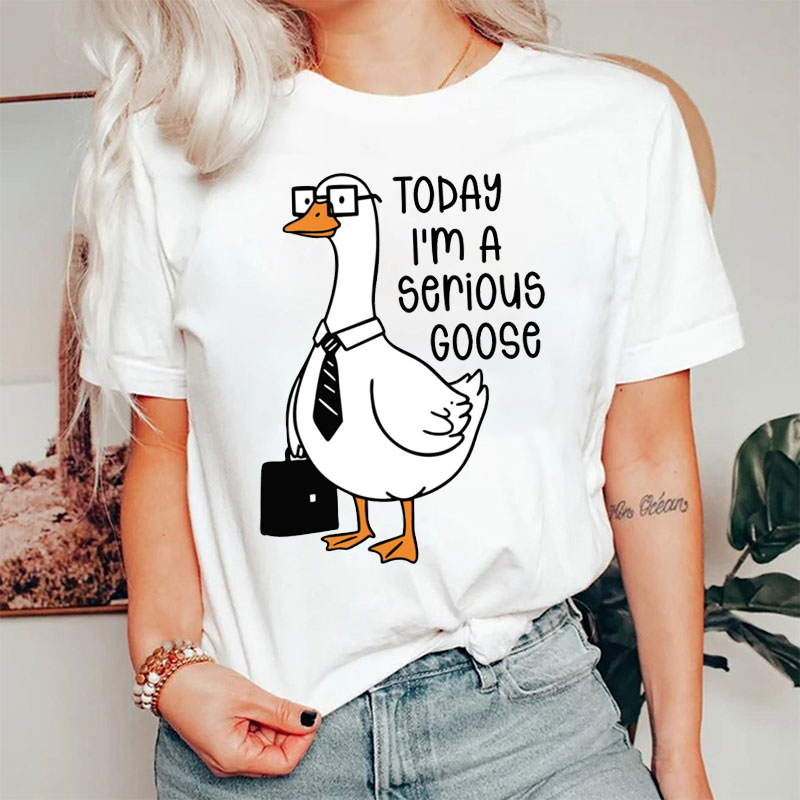 Today I'm A Serious Goose T-Shirt