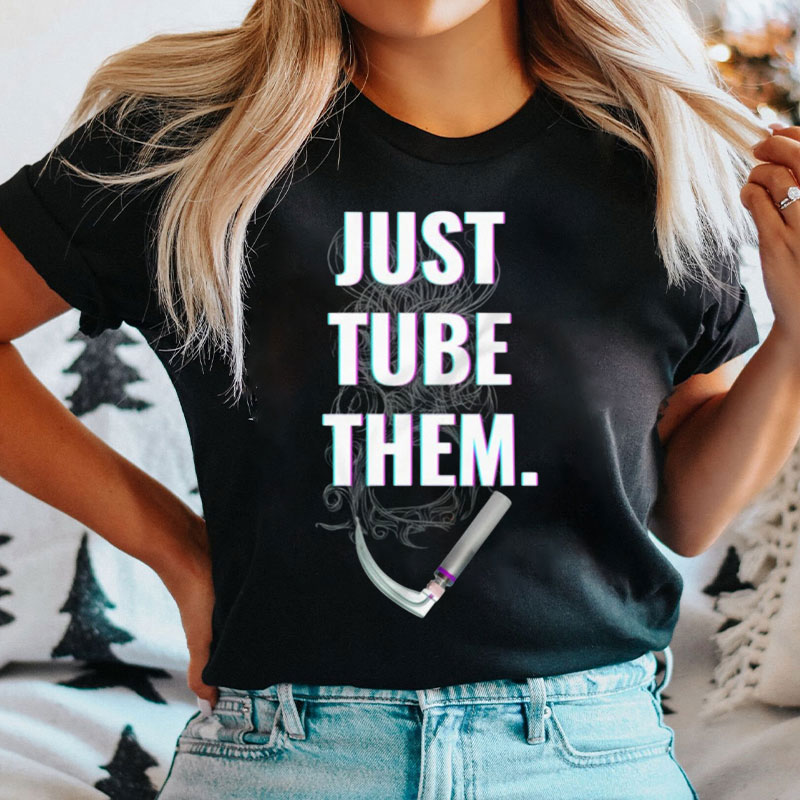 Just Tube Them Pulmonologist Respiratory T-Shirt