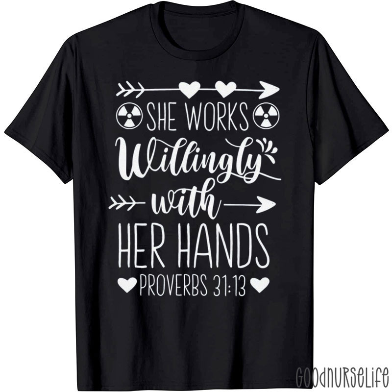 She Works Willingly With Her Hands T-Shirt