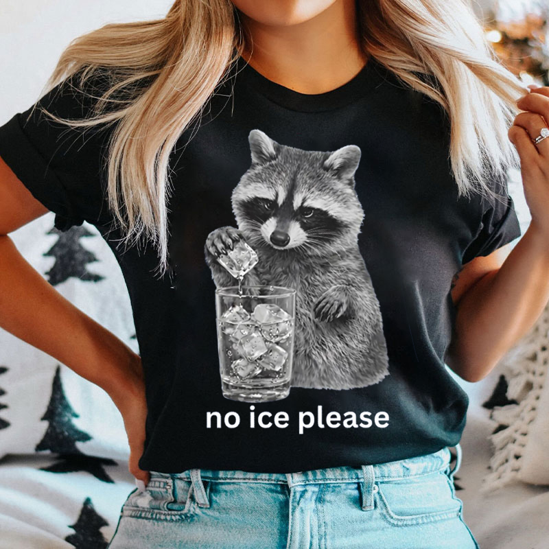 No Ice Please  Raccoon T-shirt